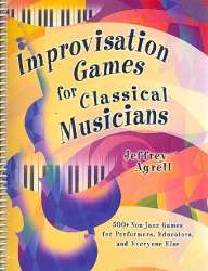 Improvisation Games for classical Musicians: - Jeffrey Agrell