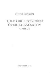 12 orgelstycken över koralmotiv op.36 - Otto Olsson