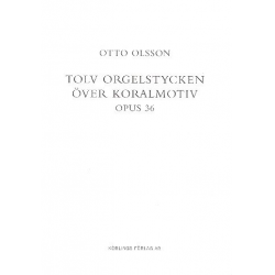 12 orgelstycken över koralmotiv op.36 -Otto Olsson