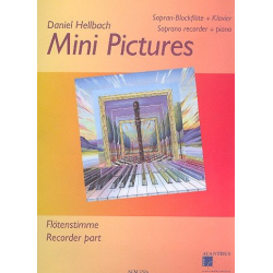 Mini Pictures Vol. 1 - für Sopranblockflöte und Klavier - Flötenstimme - Daniel Hellbach