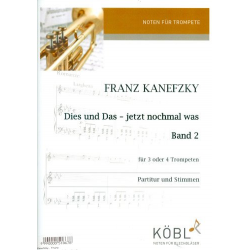 Dies und  das- jetzt nochmal was für 3-4 Trompeten Partitur und Stimmen - Franz Kanefzky