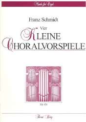 4 kleine Choralvorspiele : für Orgel - Franz Schmidt