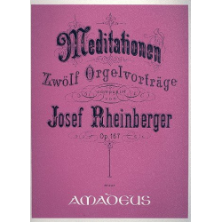 12 Meditationen op.167 - für Orgel - Josef Gabriel Rheinberger
