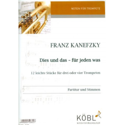 Dies und das - für jeden was für 3-4 Trompeten Partitur und Stimmen - Franz Kanefzky