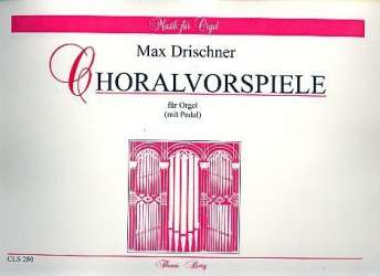 Choralvorspiele : für Orgel mit -Max Drischner