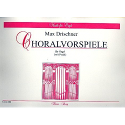 Choralvorspiele : für Orgel mit - Max Drischner