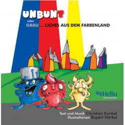 CD Hörspiel Unbunt oder Grau ... liches aus dem Farbenland - Christian Kunkel / Arr. Harald Kullmann