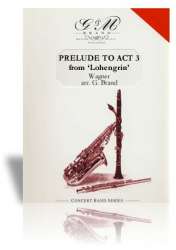 Prelude Act III - Vorspiel 3. Akt (Lohengrin) - Richard Wagner / Arr. Geoffrey Brand