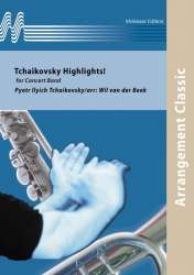 Tchaikovsky Highlights - Piotr Ilich Tchaikowsky (Pyotr Peter Ilyich Iljitsch Tschaikovsky) / Arr. Wil van der Beek