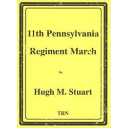 11th Pennsylvania Regiment March -Hugh M. Stuart