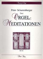 3 Orgelmeditationen - Schammberger peter