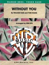 Without you - Jack Ham / Arr. Ken Dye