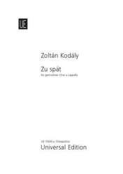 Zu spät : - Zoltán Kodály