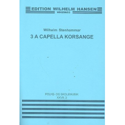 3 A cappella Songs : - Wilhelm Stenhammar