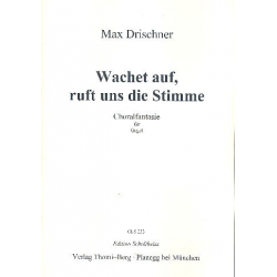 Wachet auf ruft uns die Stimme : -Max Drischner