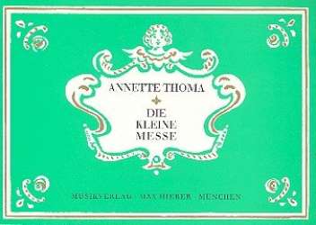 Die kleine Messe Ausgabe A - für Dreigesang - Annette Thoma