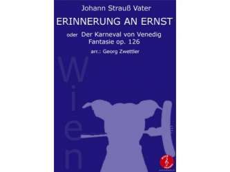 Erinnerung an Ernst op. 126 - Johann Strauß / Strauss (Vater) / Arr. Georg Zwettler