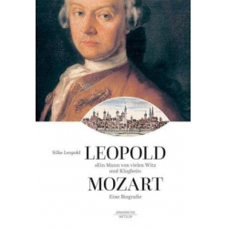 Leopold Mozart - "Ein Mann von vielen Witz und Klugheit" - Silke Leopold