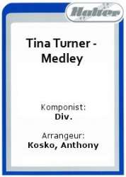 Tina Turner Medley -Tina Turner / Arr.Anthony Kosko