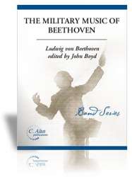 Military Music of Beethoven - Ludwig van Beethoven / Arr. John Boyd
