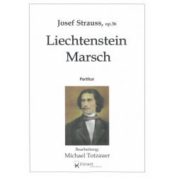 Liechtenstein Marsch op. 36 -Josef Strauss / Arr.Michael Totzauer