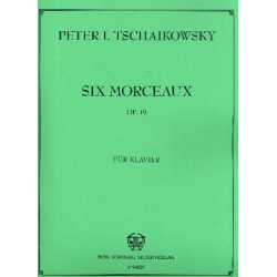 Peter I. Tschaikowsky - Six morceaux, op. 19 - Piotr Ilich Tchaikowsky (Pyotr Peter Ilyich Iljitsch Tschaikovsky)