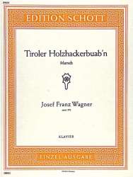 TIROLER HOLZHACKERBUAB'N OP.356 : - Josef Franz Wagner