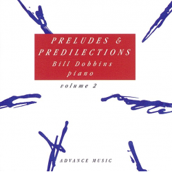 PRELUDES AND PREDILECTIONS VOL.2 - - Bill Dobbins