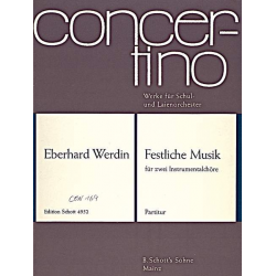 Festliche Musik : für 2 Instrumentalchöre - Eberhard Werdin