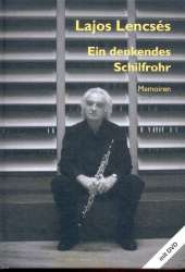 Ein denkendes Schilfrohr (+DVD) - Memoiren eines Oboisten - Lajos Lencsés