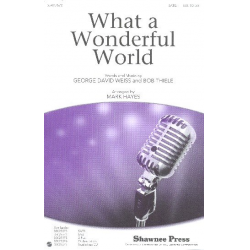 What a wonderful World -George David Weiss & Bob Thiele / Arr.Mark Hayes