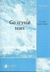 Go crystal Tears : for mixed chorus - Agneta Sköld