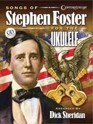 Songs of Stephen Foster for the Ukulele -Stephen Foster / Arr.Dick Sheridan