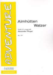 Almhütten Walzer -Alexander Pfluger / Arr.Alexander Pfluger