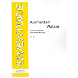 Almhütten Walzer -Alexander Pfluger / Arr.Alexander Pfluger