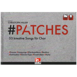 PATCHES - 53 kreative Song für Chor - Christoph J. Hiller