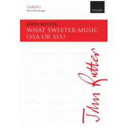 What sweeter music : - John Rutter