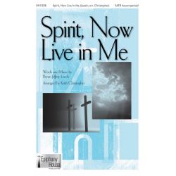 Spirit, Now Live in Me - Bryan Jeffery Leech / Arr. Keith Christopher