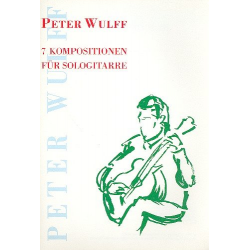 7 Kompositionen für Solo-Gitarre - Peter Wulff