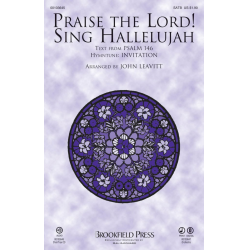 Praise The Lord! Sing Hallelujah - Traditional / Arr. John Leavitt