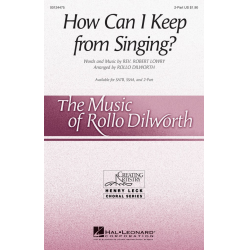 How Can I Keep from Singing? - Robert Lowry / Arr. Rollo Dilworth