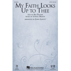 My Faith Looks Up to Thee - Lowell Mason / Arr. John Leavitt