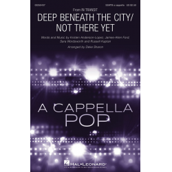 Deep Beneath the City/Not There Yet - Kristen Anderson-Lopez & Robert Lopez / Arr. Deke Sharon