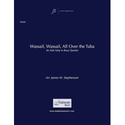 Wassail, Wassail, All Over The Tuba - James M. Stephenson