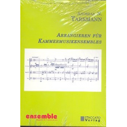 Arrangieren für Kammermusik-Ensembles - Andreas N. Tarkmann