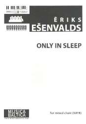 Only in Sleep - Eriks Esenvalds