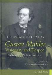 Gustav Mahler - Visionary and Despot - Constantin Floros