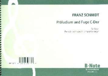 Präludium und Fuge C-Dur für Orgel - Franz Schmidt