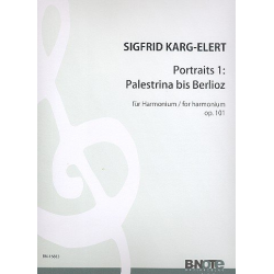 Portraits op.101 Band 1 (Palestrina bis Berlioz) - Sigfrid Karg-Elert
