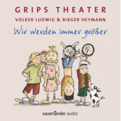 GRIPS Theater - Wir werden immer größer - Klaus W. (Liedermacher) Hoffmann